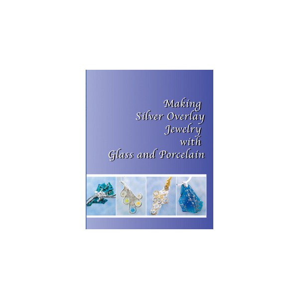 Book - Making Silver Overlay Jewelry with Glass and Porcelain
